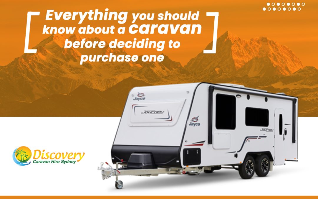 Everything you should know about a caravan before deciding to purchase one