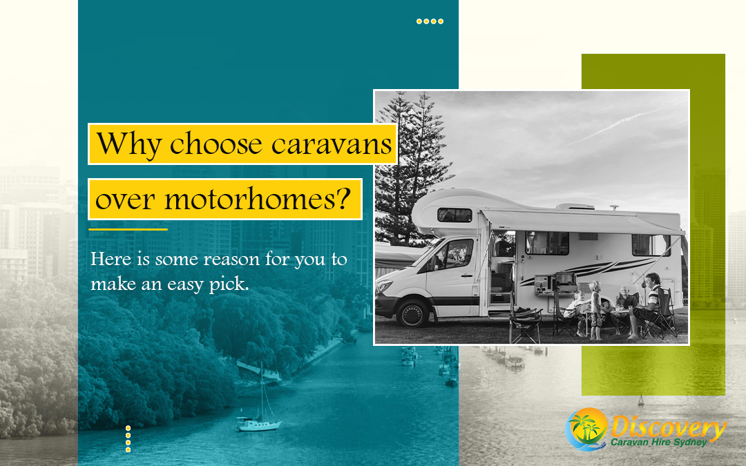 Why choose caravans over motorhomes?