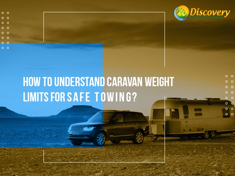 How To Understand Caravan Weight Limits For Safe Towing?