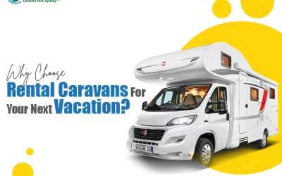 Why Choose Rental Caravans For Your Next Vacation?