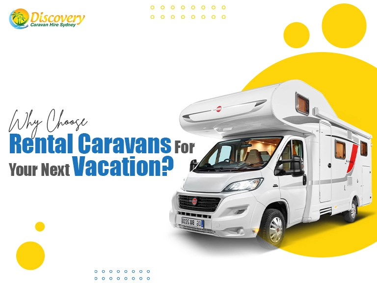 Why Choose Rental Caravans For Your Next Vacation?